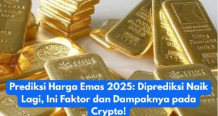 Gold Price Forecast for 2025 Expected to Increase, Key Factors and Effects on Cryptocurrency!